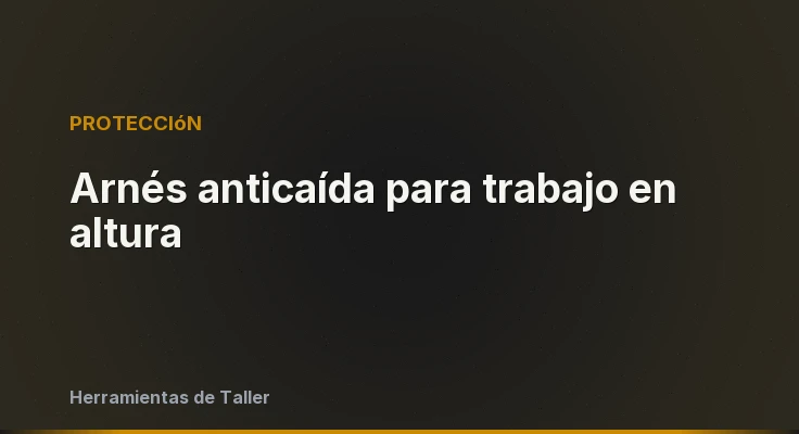 Arnés anticaída para trabajo en altura