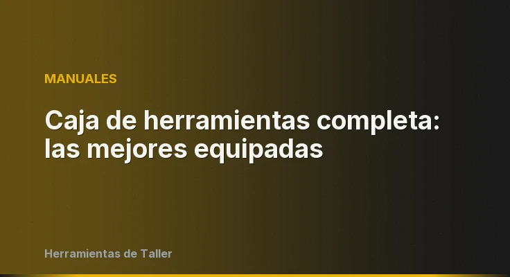 Caja de herramientas completa: las mejores equipadas