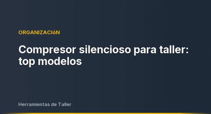 Compresor silencioso para taller: top modelos
