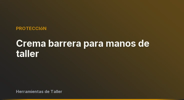 Crema barrera para manos de taller