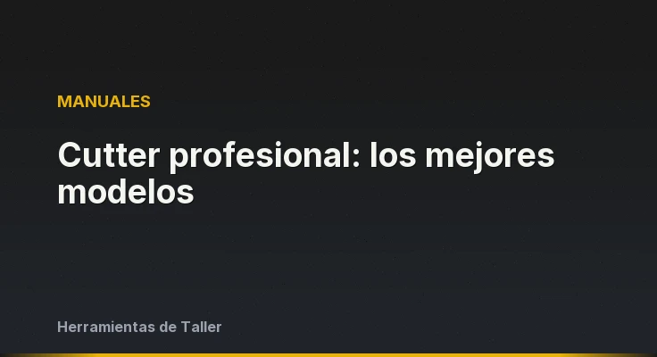 Cutter profesional: los mejores modelos