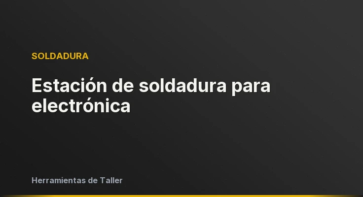 Estación de soldadura para electrónica