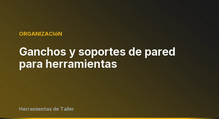 Ganchos y soportes de pared para herramientas