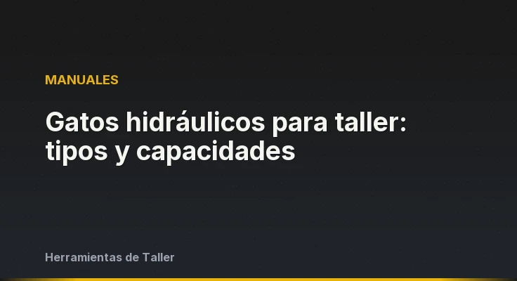 Gatos hidráulicos para taller: tipos y capacidades