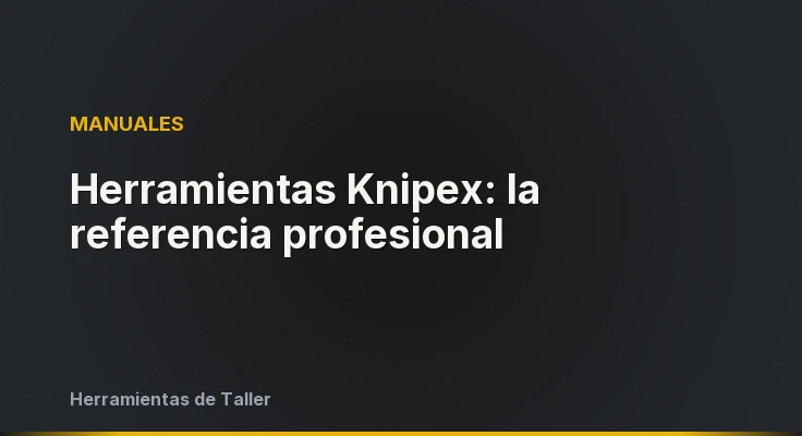 Herramientas Knipex: la referencia profesional