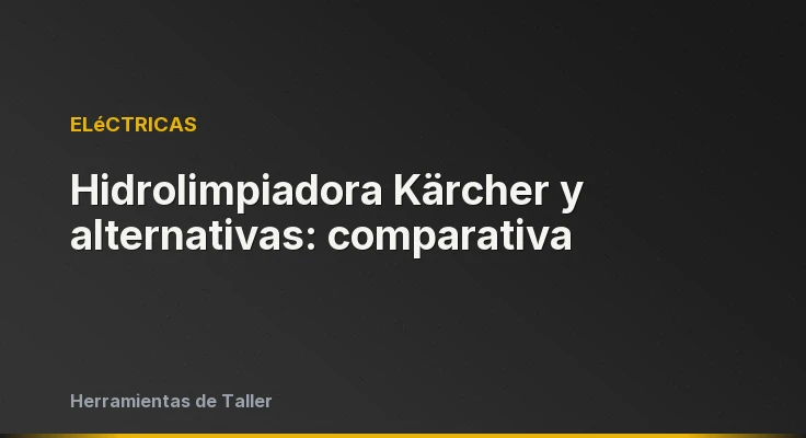 Hidrolimpiadora Kärcher y alternativas: comparativa