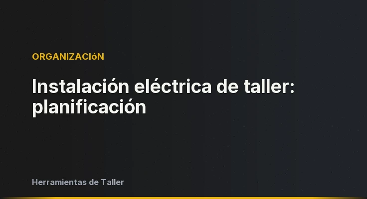 Instalación eléctrica de taller: planificación