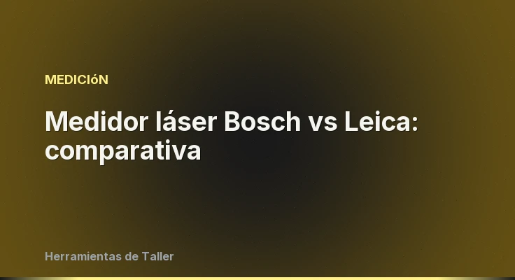 Medidor láser Bosch vs Leica: comparativa