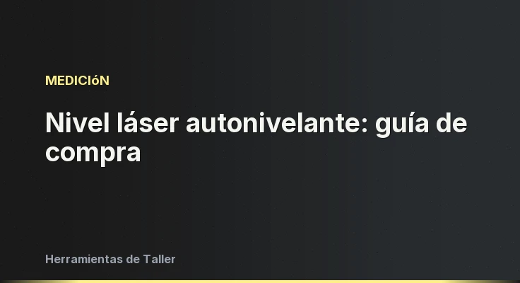 Nivel láser autonivelante: guía de compra