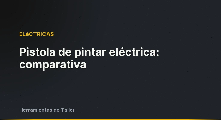 Pistola de pintar eléctrica: comparativa