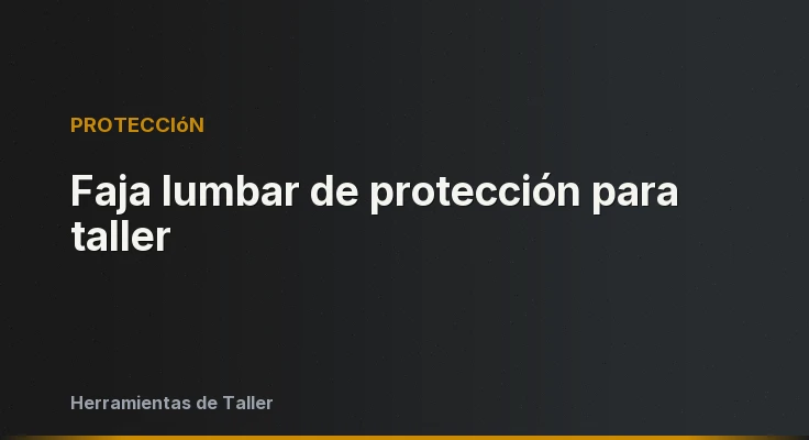Faja lumbar de protección para taller