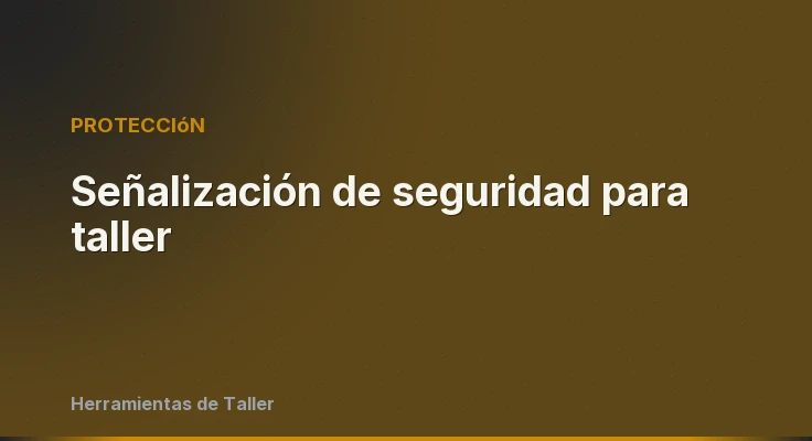 Señalización de seguridad para taller