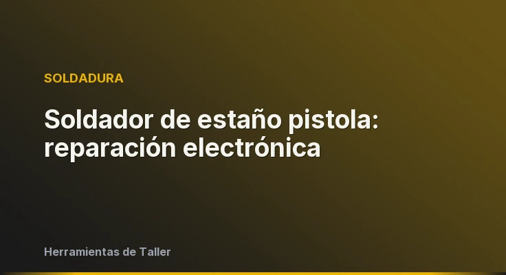 Soldador de estaño pistola: reparación electrónica