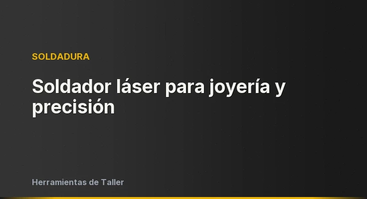 Soldador láser para joyería y precisión