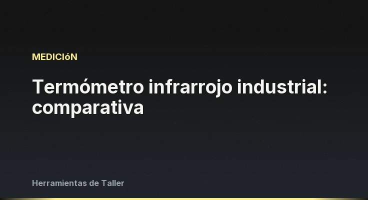 Termómetro infrarrojo industrial: comparativa